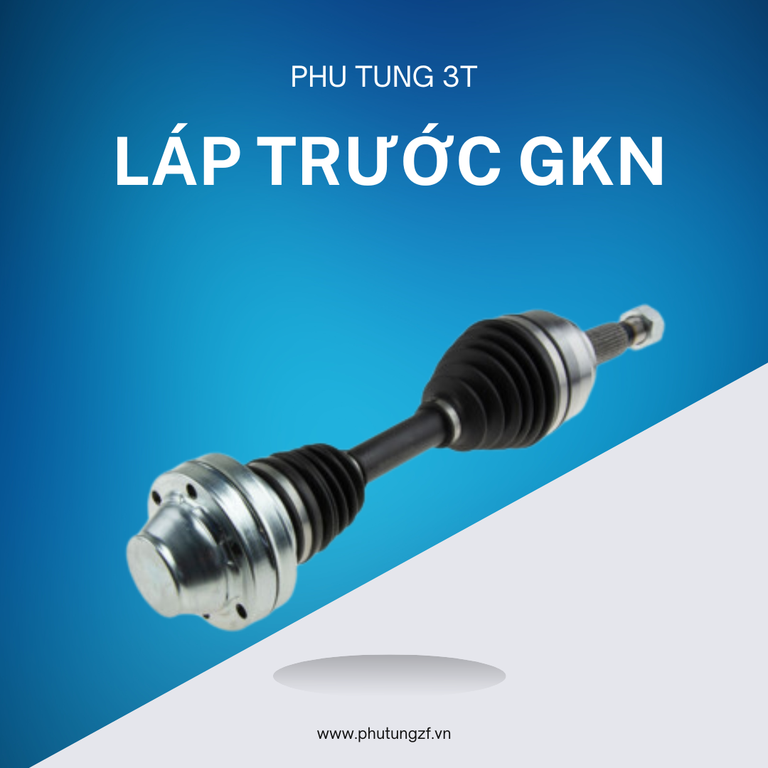 Láp trước GKN chính ngạch – Bảo hành 1 năm, xuất VAT, tiết kiệm hơn hàng chính hãng