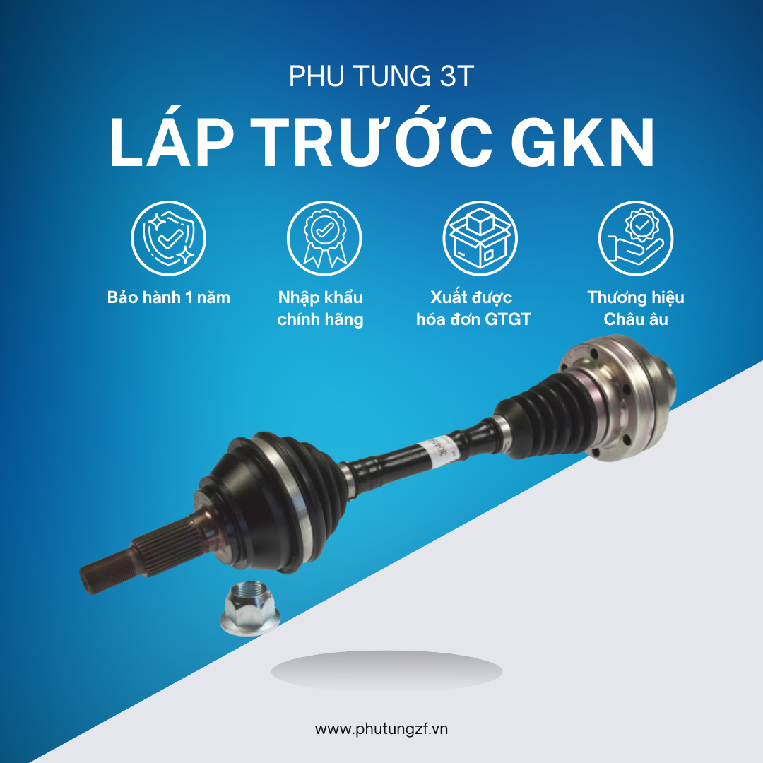 Láp trước GKN chính ngạch – Bảo hành 1 năm, xuất VAT, tiết kiệm hơn hàng chính hãng
