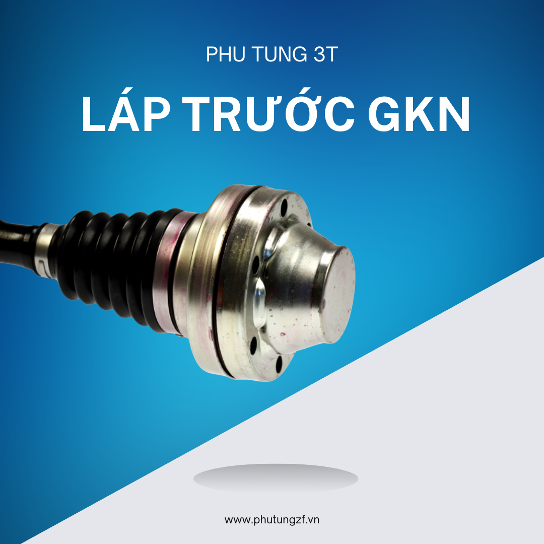 Láp trước GKN chính ngạch – Bảo hành 1 năm, xuất VAT, tiết kiệm hơn hàng chính hãng