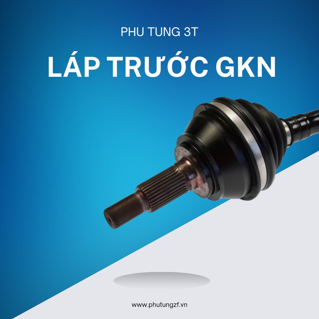 Láp trước GKN chính ngạch – Bảo hành 1 năm, xuất VAT, tiết kiệm hơn hàng chính hãng